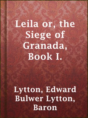 cover image of Leila or, the Siege of Granada, Book I.